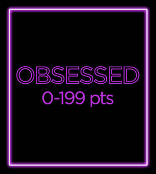 OBSESSED 0-199 pts. written in purple neon letters with black background.